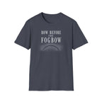 Bow Before the Fogbow T-Shirt