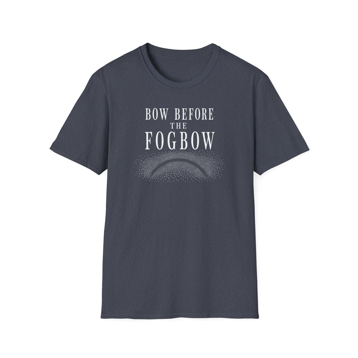 Bow Before the Fogbow T-Shirt