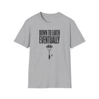Down to Earth, Eventually T-Shirt