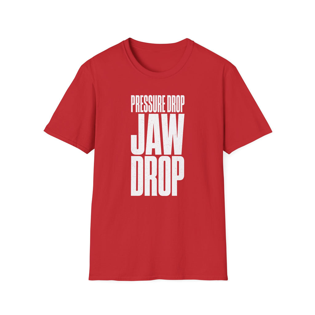 Pressure Drop Jaw Drop T-Shirt