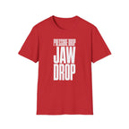 Pressure Drop Jaw Drop T-Shirt
