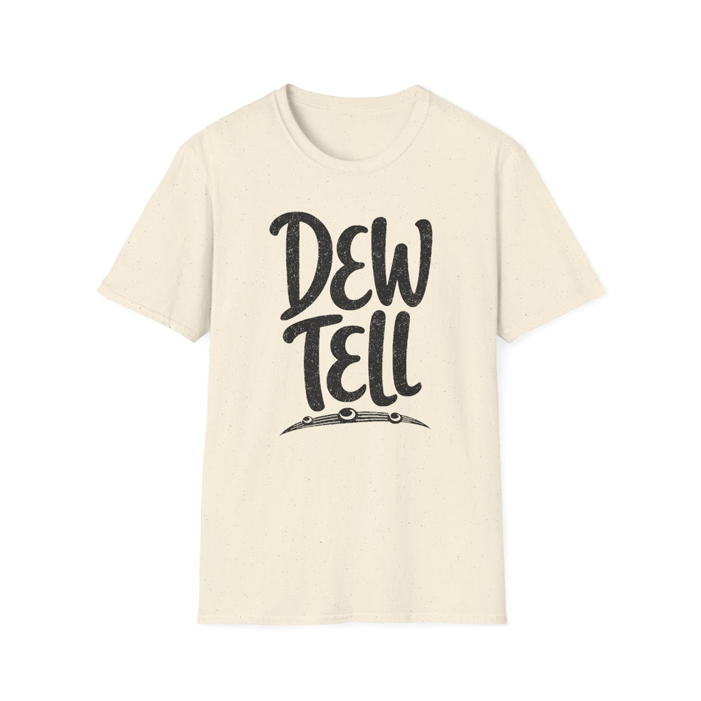 Dew Tell T-Shirt