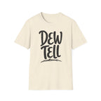 Dew Tell T-Shirt