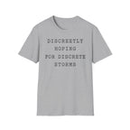 Discreetly Hoping for Discrete Storms T-Shirt