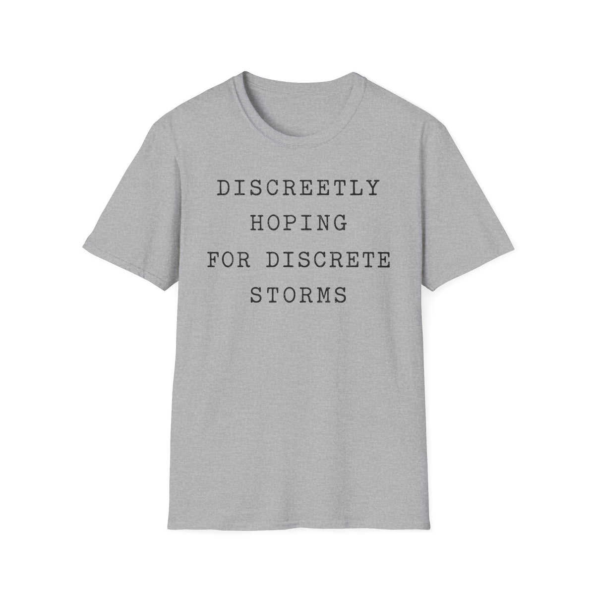 Discreetly Hoping for Discrete Storms T-Shirt