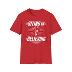 Siting Is Believing T-Shirt