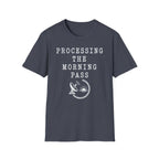 Processing the Morning Pass T-Shirt