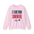 It Came Down Somewhere Crewneck
