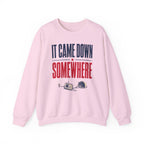 It Came Down Somewhere Crewneck