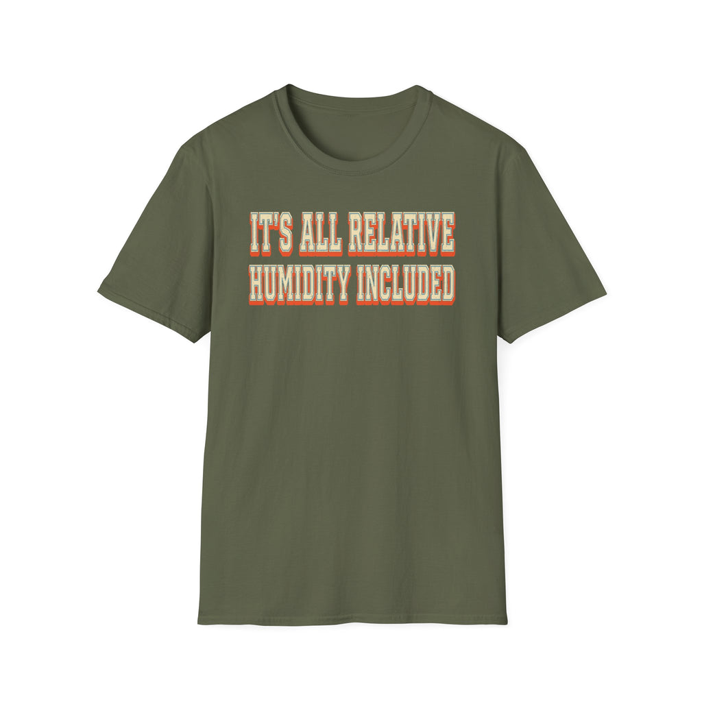 It's All Relative Humidity Included T-Shirt