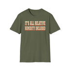 It's All Relative Humidity Included T-Shirt