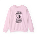 Always Looking Up Occasionally Walking Straight Crewneck