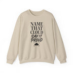 Name That Cloud Say It Proud Crewneck