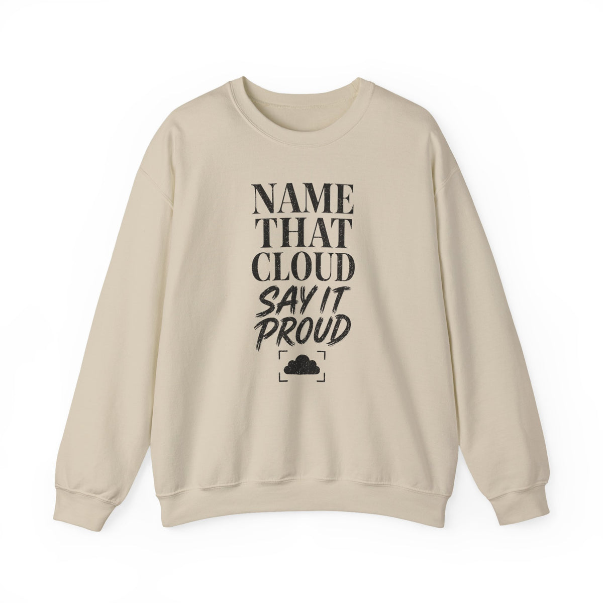 Name That Cloud Say It Proud Crewneck