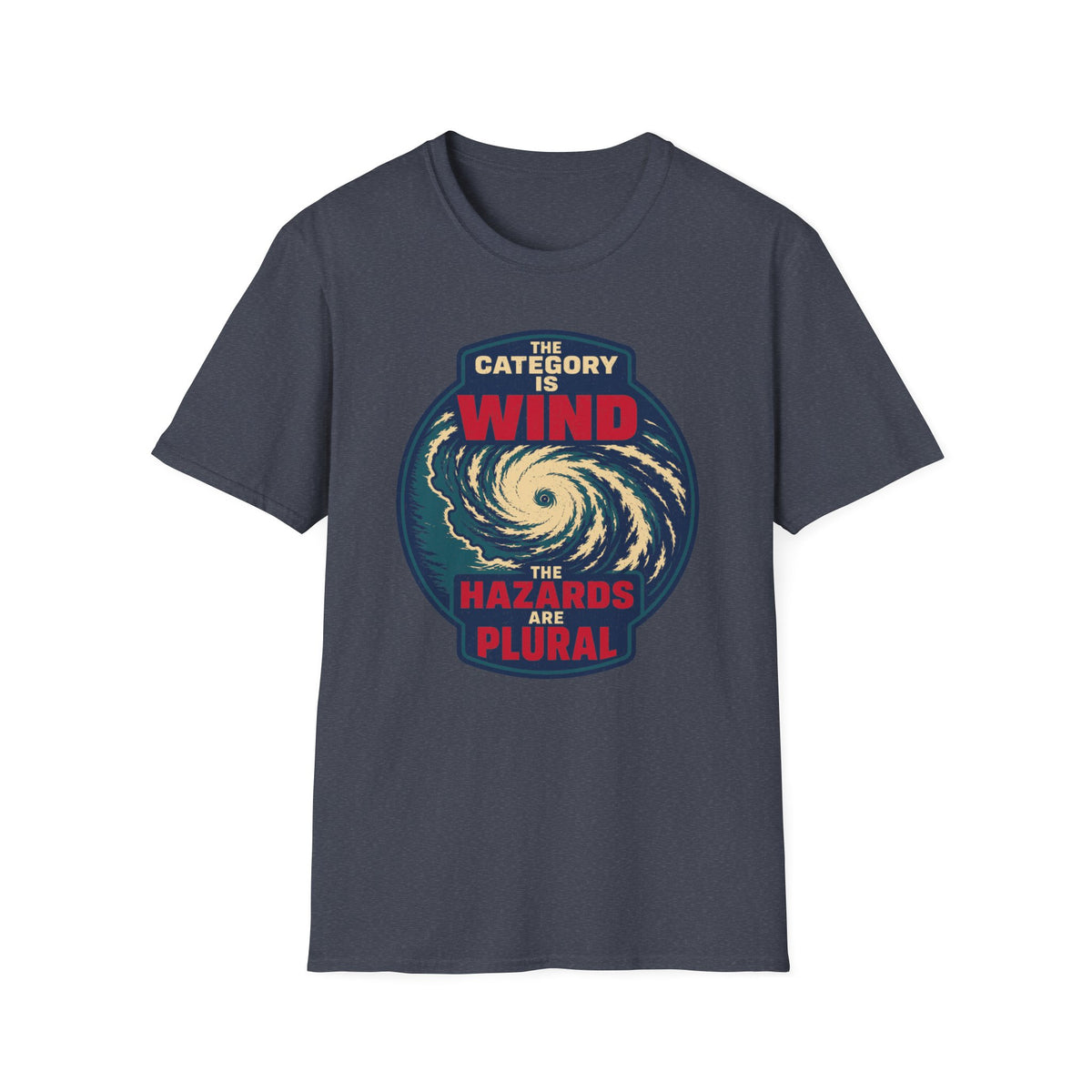 The Category Is Wind the Hazards Are Plural T-Shirt
