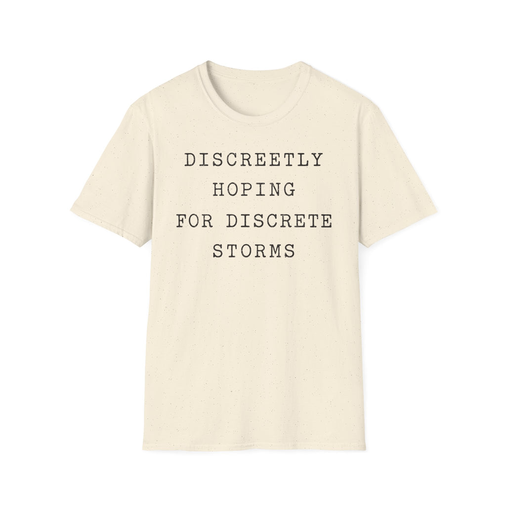 Discreetly Hoping for Discrete Storms T-Shirt