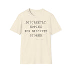 Discreetly Hoping for Discrete Storms T-Shirt