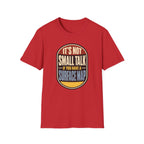 It's Not Small Talk If You Have a Surface Map T-Shirt