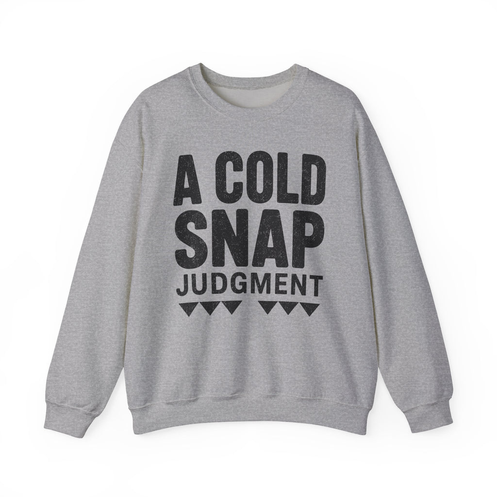 A Cold Snap Judgment Crewneck