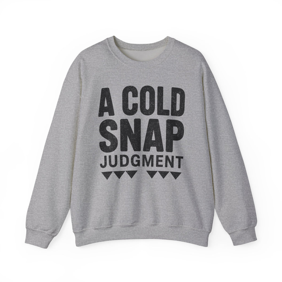 A Cold Snap Judgment Crewneck