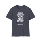 Missed Connection Next Pass Pending T-Shirt
