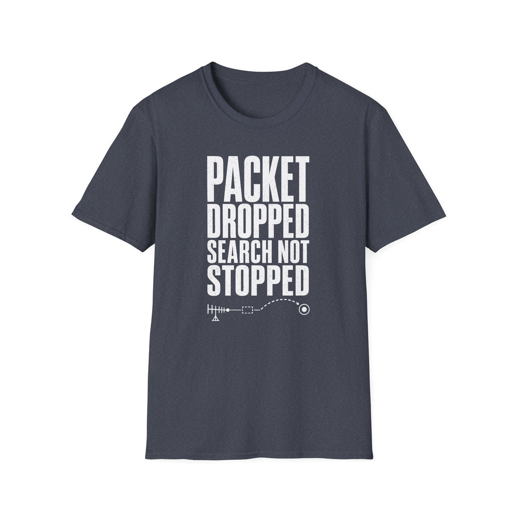 Packet Dropped Search Not Stopped T-Shirt