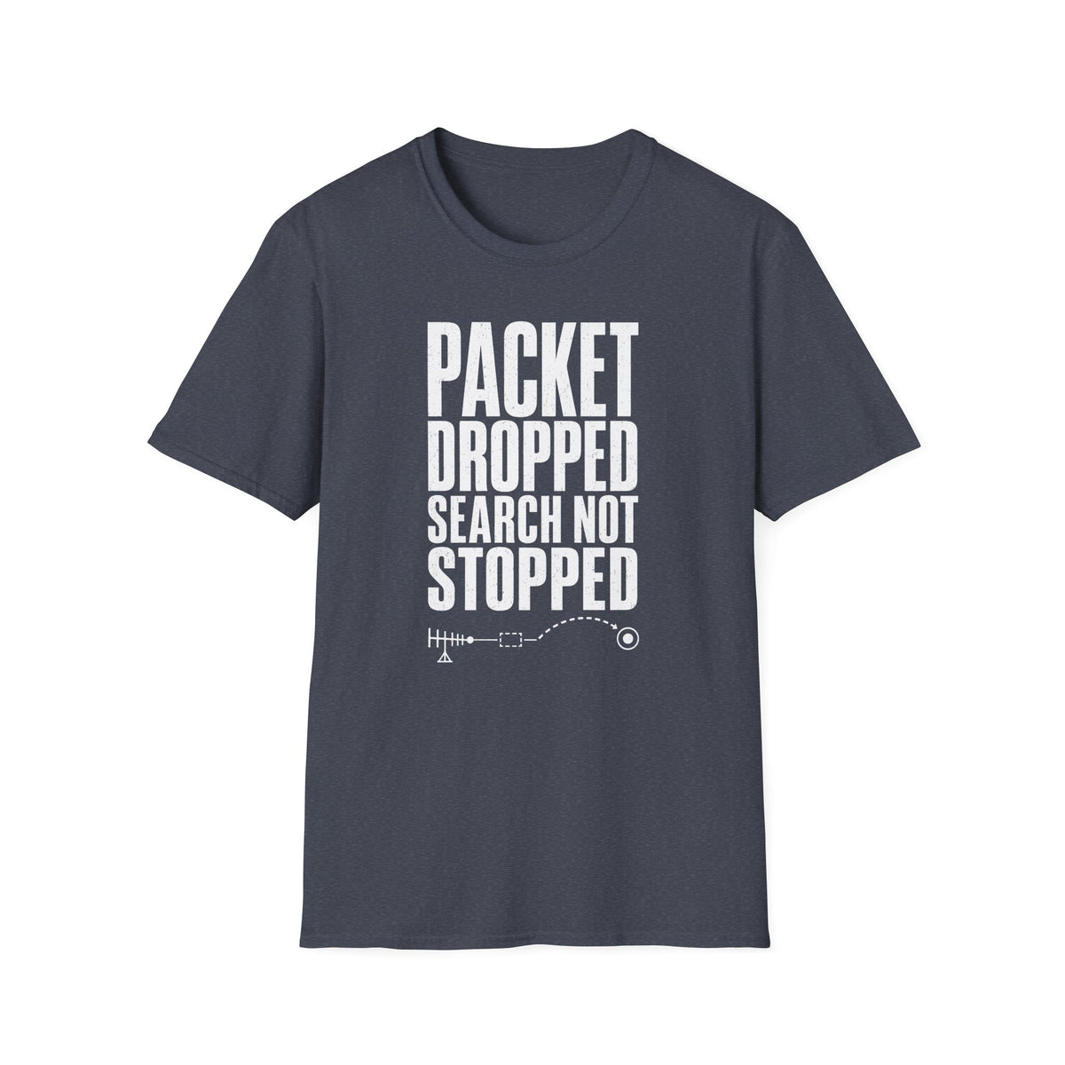 Packet Dropped Search Not Stopped T-Shirt