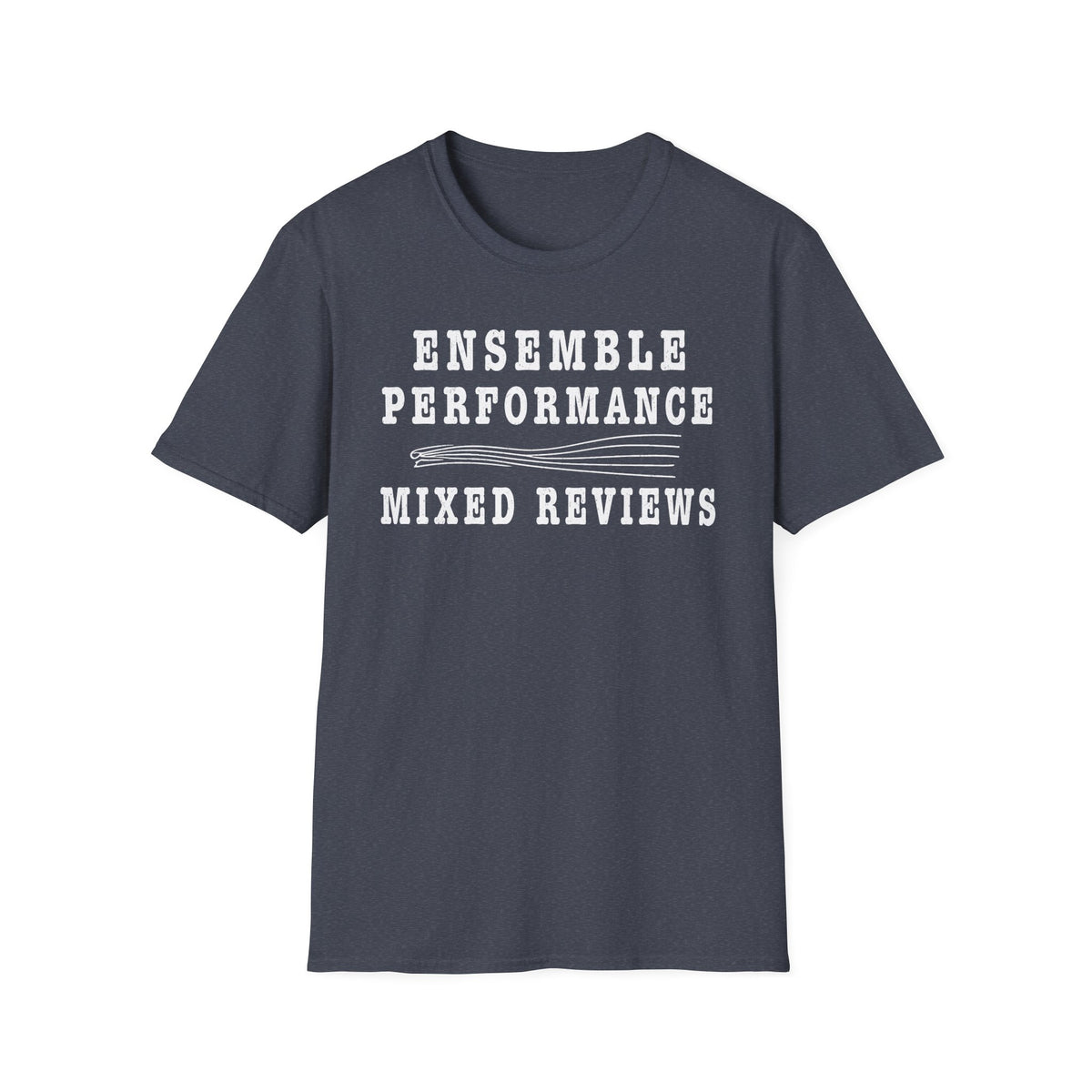 Ensemble Performance Mixed Reviews T-Shirt