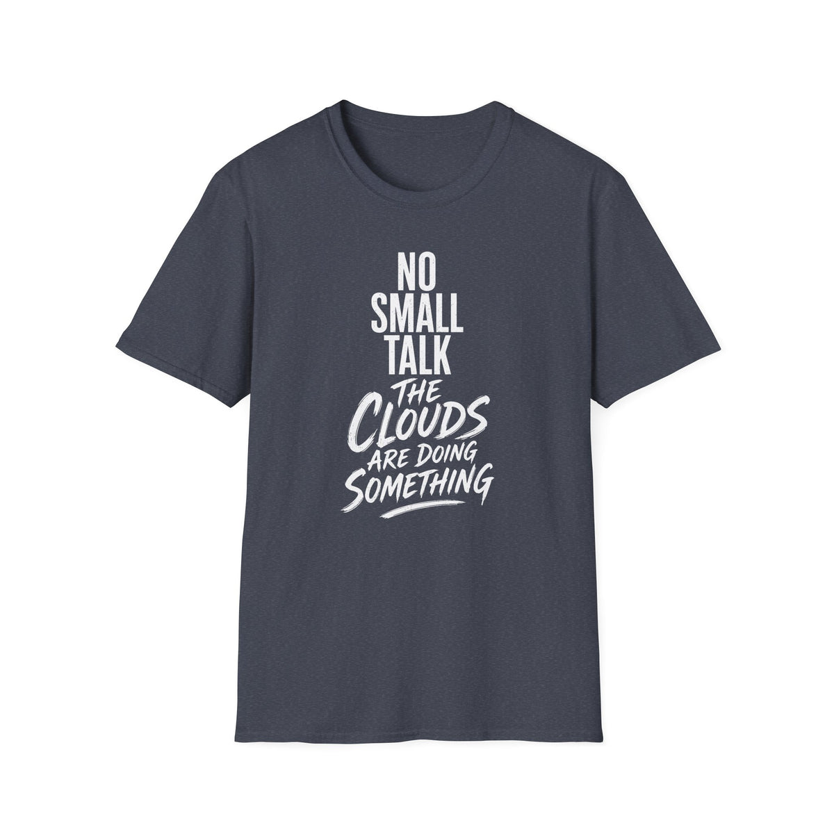 No Small Talk the Clouds Are Doing Something T-Shirt