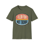 I Follow Fronts, Not Trends T-Shirt