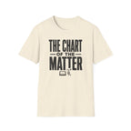 The Chart of the Matter T-Shirt
