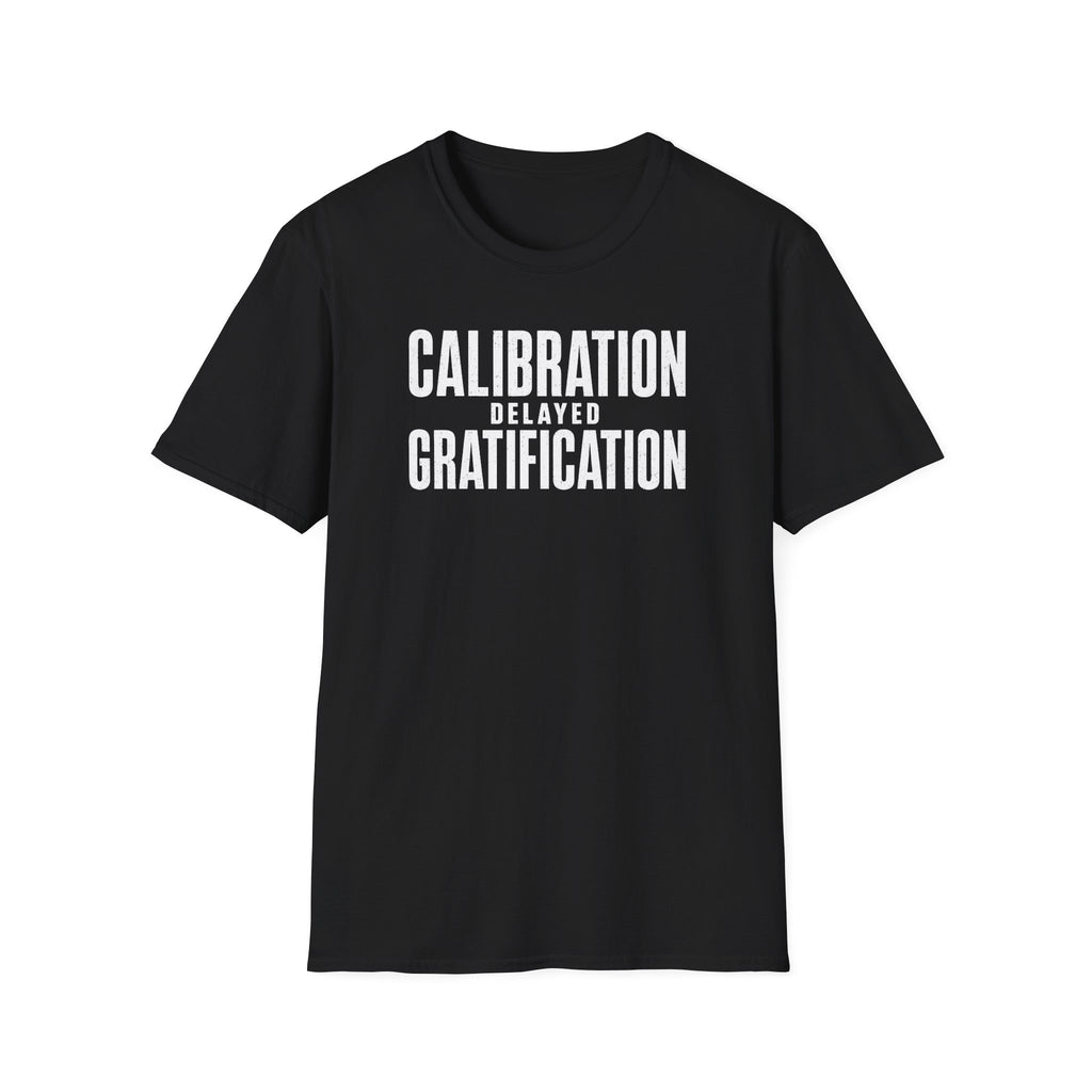 Calibration Delayed Gratification T-Shirt
