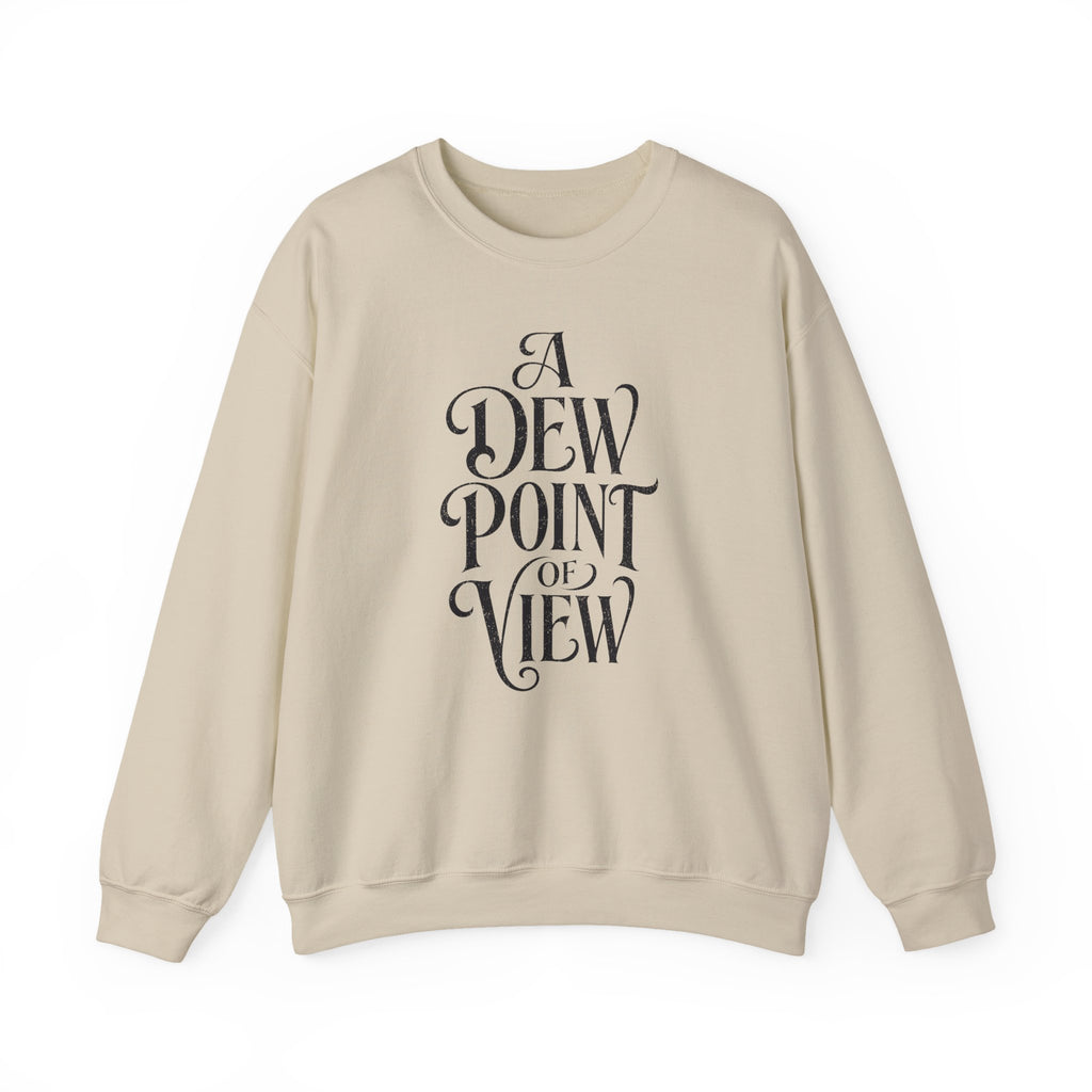 A Dew Point of View Crewneck