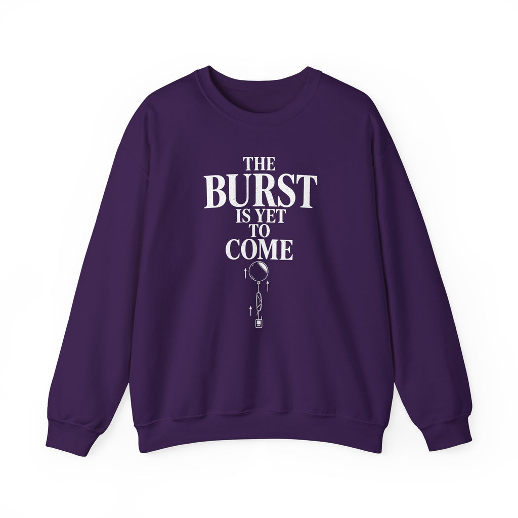The Burst Is yet to Come Crewneck