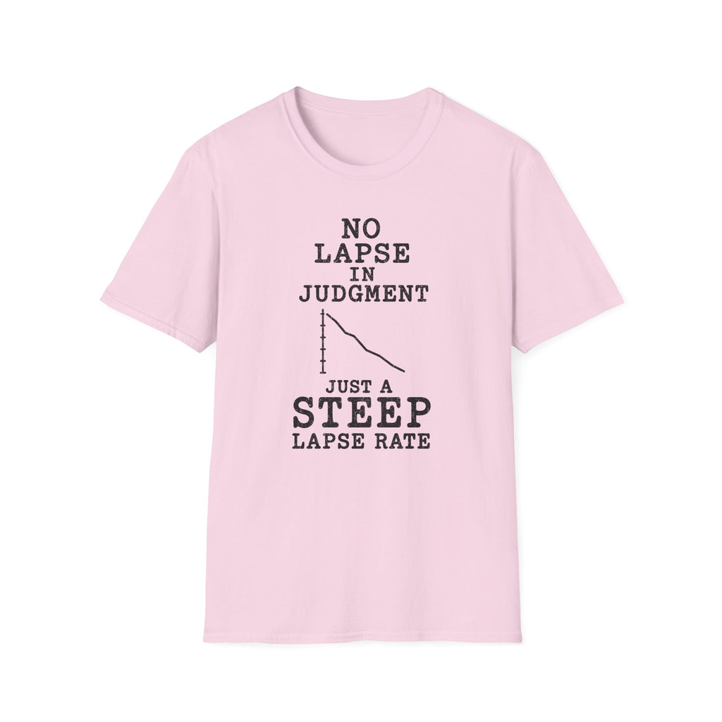 No Lapse in Judgment Just a Steep Lapse Rate T-Shirt