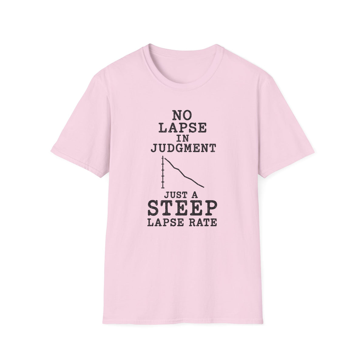 No Lapse in Judgment Just a Steep Lapse Rate T-Shirt