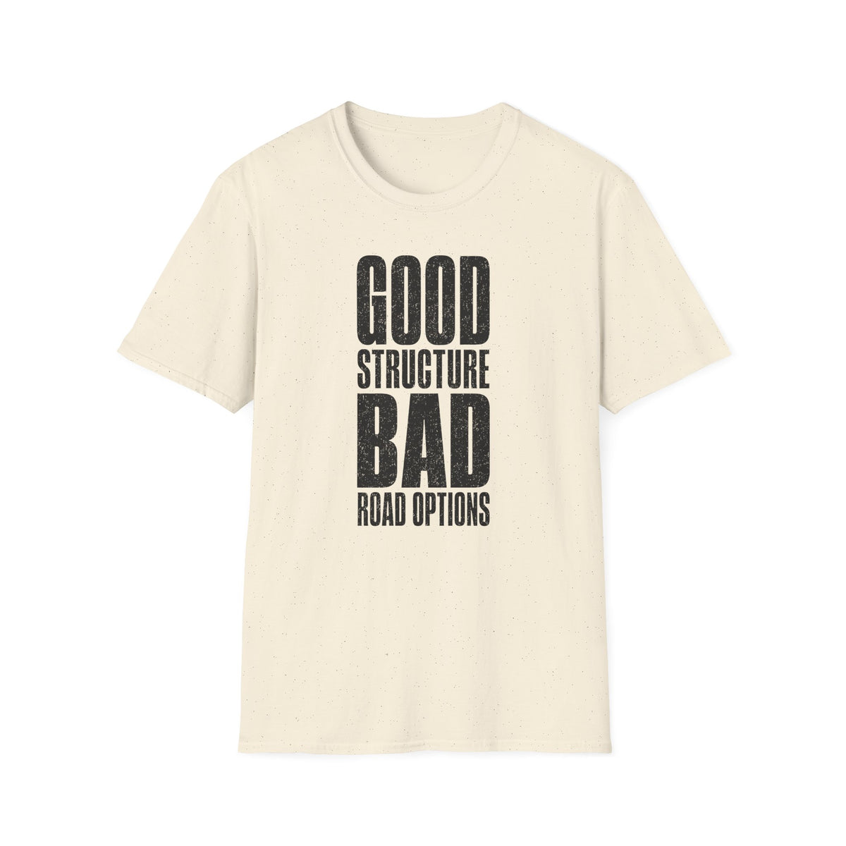 Good Structure Bad Road Options T-Shirt