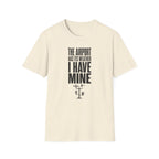 The Airport Has Its Weather I Have Mine T-Shirt