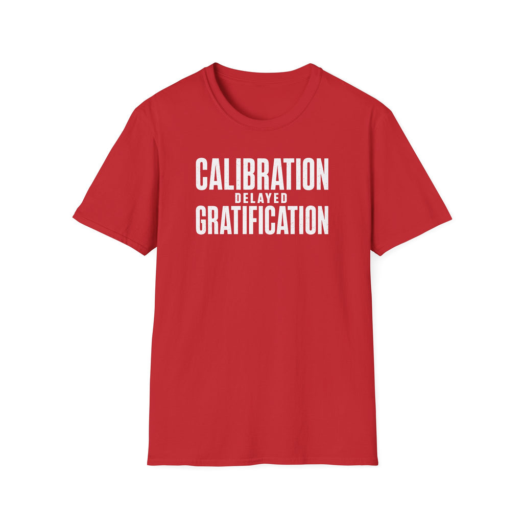 Calibration Delayed Gratification T-Shirt