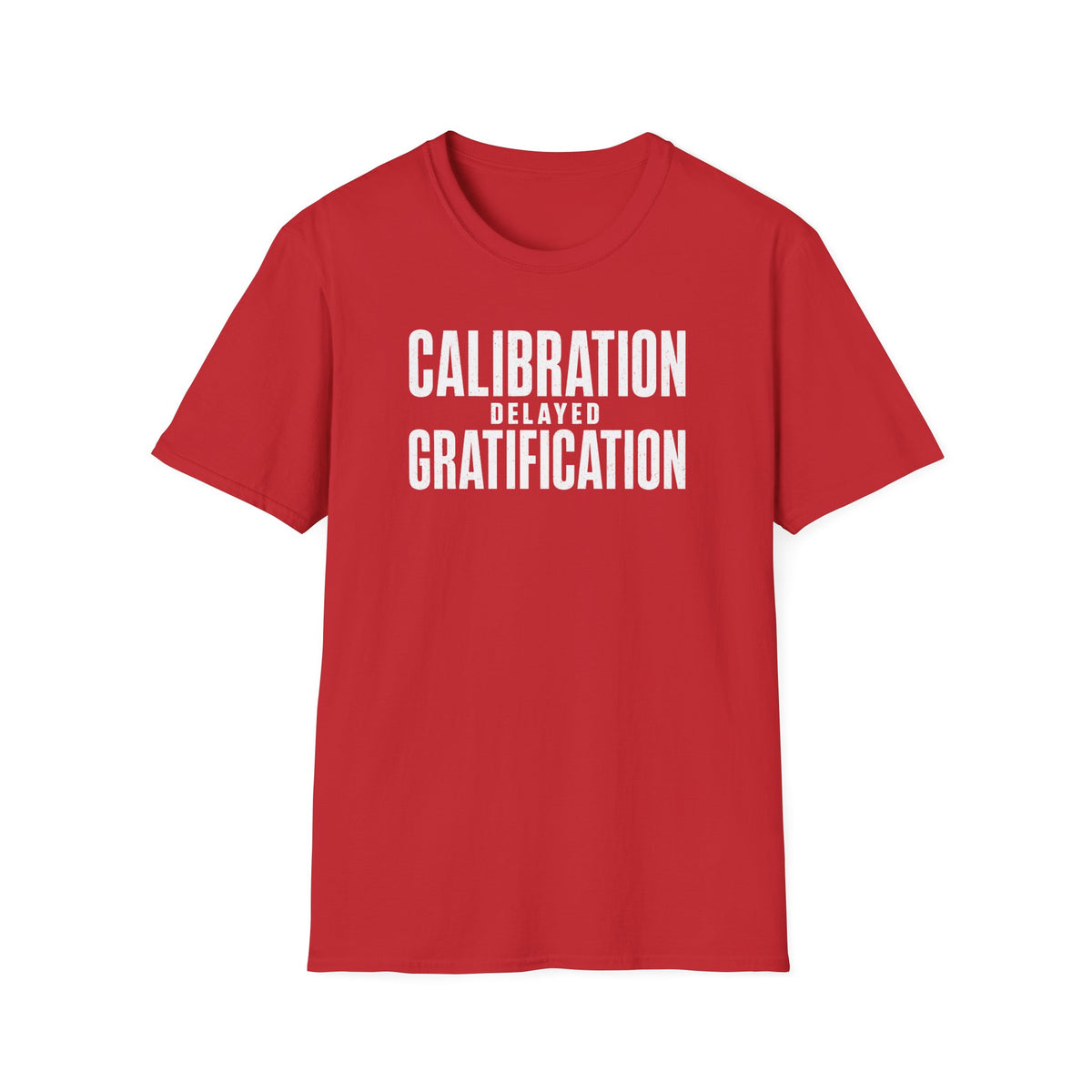 Calibration Delayed Gratification T-Shirt