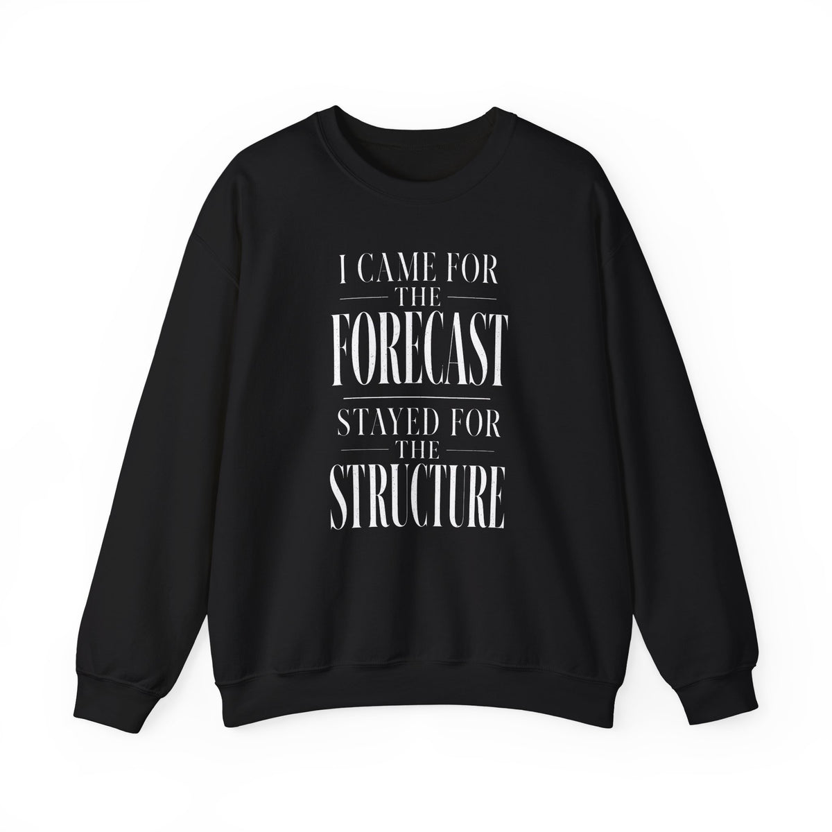 I Came for the Forecast Stayed for the Structure Crewneck