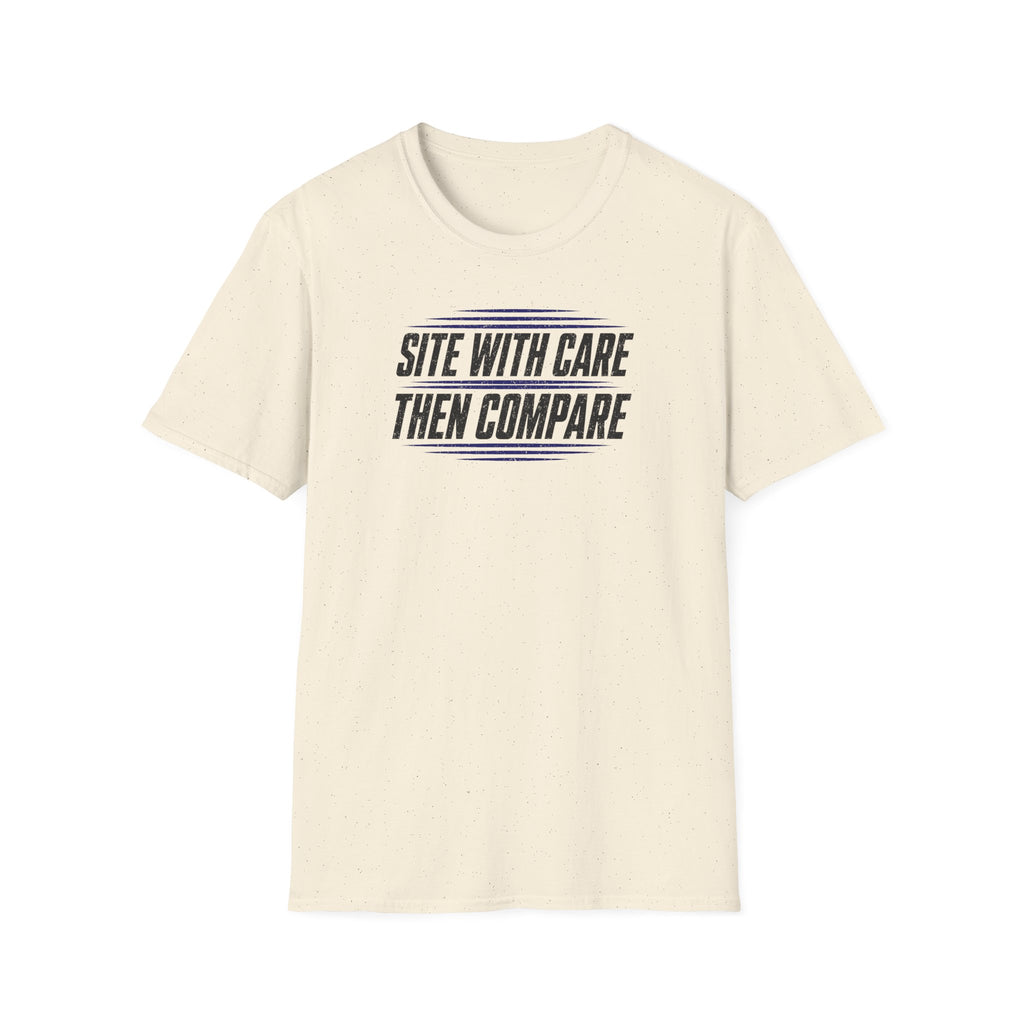 Site with Care Then Compare T-Shirt