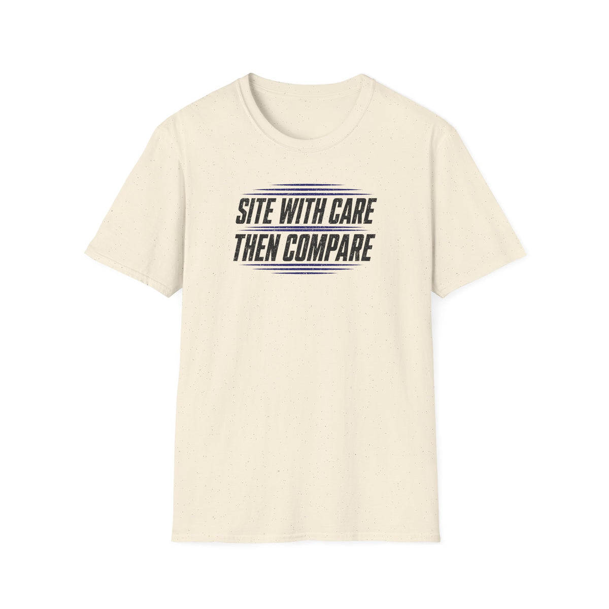 Site with Care Then Compare T-Shirt