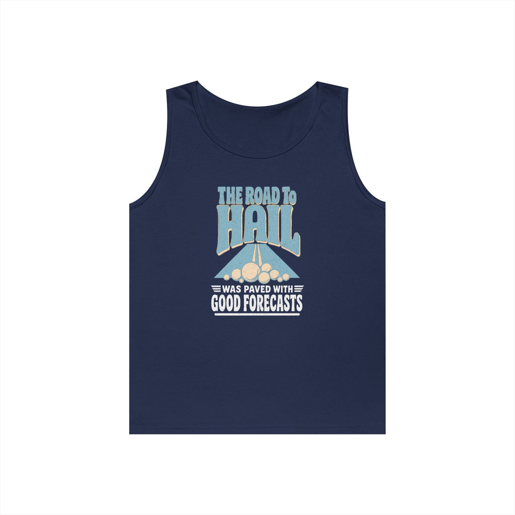The Road to Hail Was Paved with Good Forecasts Tank Top