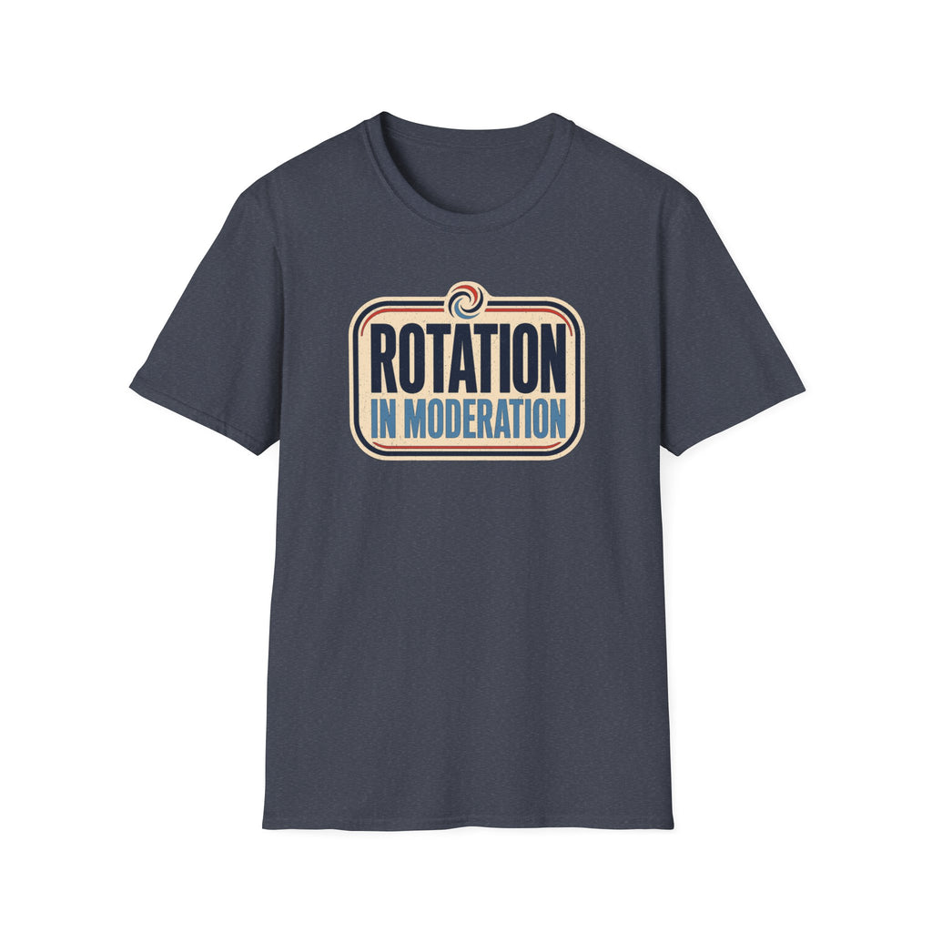 Rotation in Moderation T-Shirt
