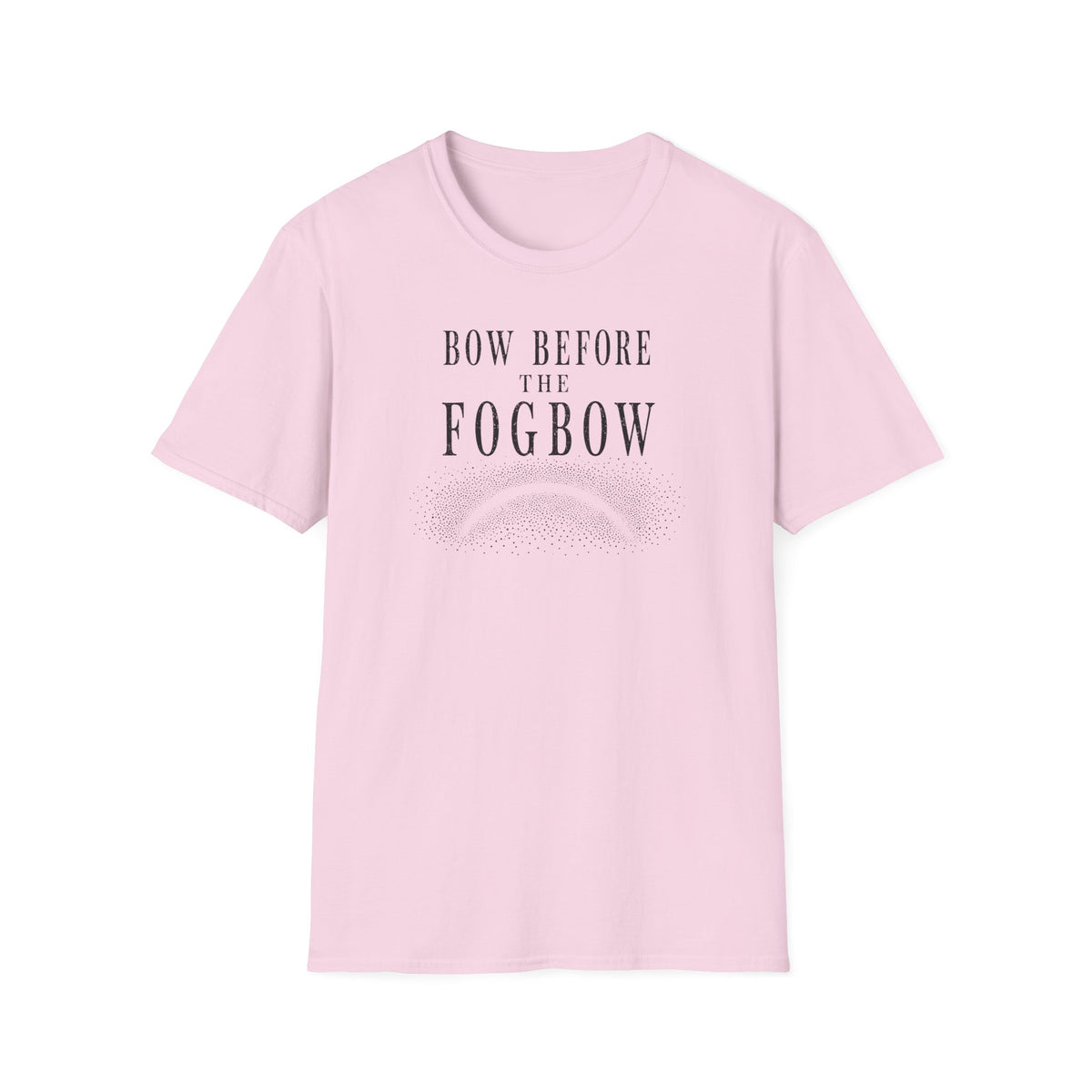 Bow Before the Fogbow T-Shirt