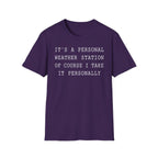 It's a Personal Weather Station of Course I Take It Personally T-Shirt