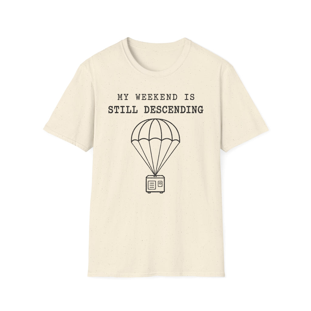 My Weekend Is Still Descending T-Shirt