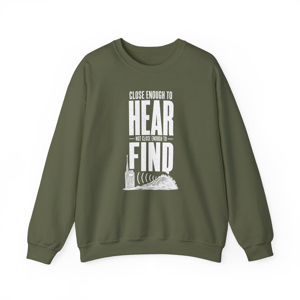 Close Enough to Hear Not Close Enough to Find Crewneck