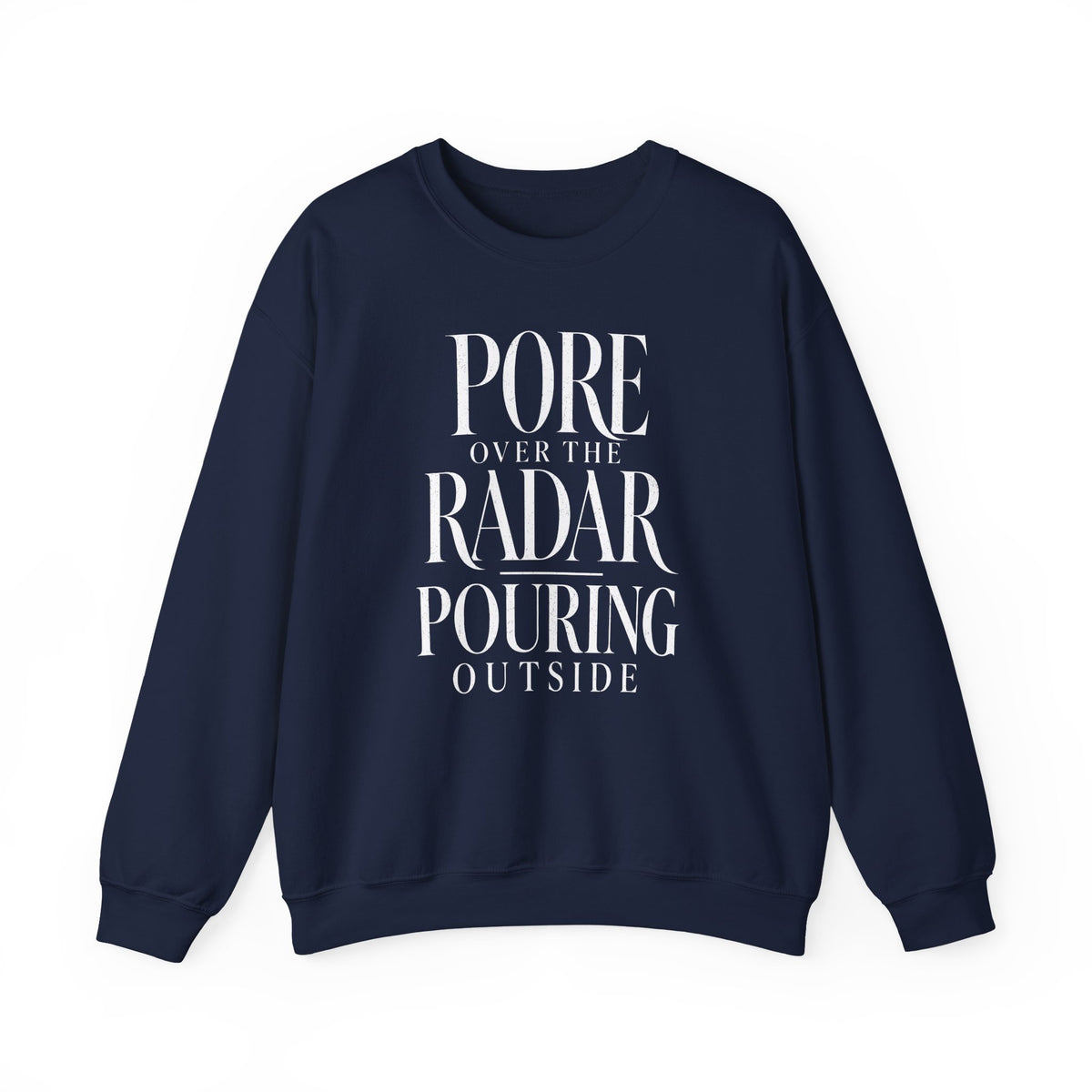 Pore Over the Radar Pouring Outside Crewneck